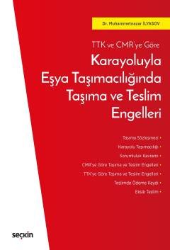 TTK ve CMR'ye Göre Karayoluyla Eşya Taşımacılığında Taşıma ve Teslim Engelleri