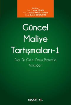 Güncel Maliye Tartışmaları – 1 Prof. Dr. Ömer Faruk Batırel'e Armağan