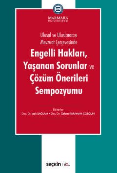 Ulusal ve Uluslararası Mevzuat Çerçevesinde Engelli Hakları, Yaşanan Sorunlar ve Çözüm Önerileri Sempozyumu