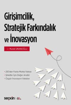 Girişimcilik, Stratejik Farkındalık ve İnovasyon 250'den Fazla Marka/Şirket Vakası ¦ Şirketler için Değer Analizi Özgün İnovasyon Vakaları