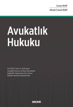 Avukatlık Hukuku (11.07.2020 Tarih ve 7249 Sayılı Avukatlık Kanunu ile Bazı Kanunlarda Değişiklik Yapılmasına Dair Kanun Dikkate Alınarak Hazırlanmıştır).
