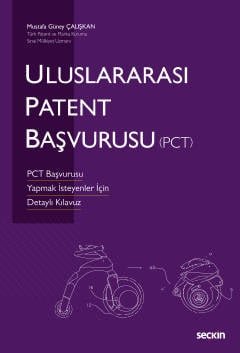 Uluslararası Patent Başvurusu (PCT) PCT Başvurusu Yapmak İsteyenler İçin Detaylı Kılavuz