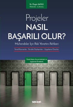 Projeler Nasıl Başarılı Olur?Mühendisler İçin Risk Yönetim Rehberi Temel Kavramlar – Tecrübe Paylaşımları – Uygulama Önerileri