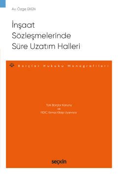 Türk Borçlar Kanunu ve FIDIC Kırmızı Kitap Uyarınca İnşaat Sözleşmelerinde Süre Uzatım Halleri – Borçlar Hukuku Monografileri – kapak görseli