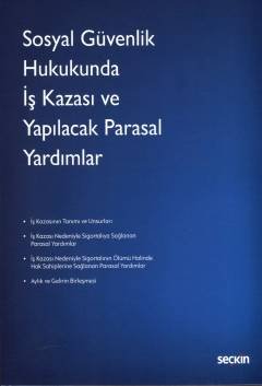 Sosyal Güvenlik Hukukunda İş Kazası ve Yapılacak Parasal Yardımlar kapak görseli