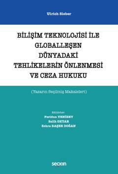 Bilişim Teknolojisi ile Globalleşen Dünyadaki Tehlikelerin Önlenmesi ve Ceza Hukuku (Yazarın Seçilmiş Makaleleri) kapak görseli