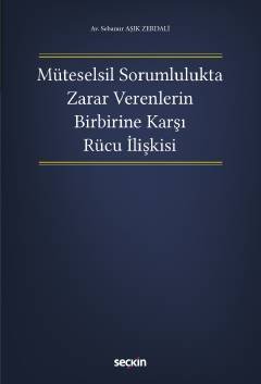 Müteselsil Sorumlulukta Zarar Verenlerin Birbirine Karşı Rücu İlişkisi kapak görseli