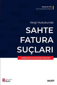 Vergi Hukukunda Sahte Fatura Suçları Vergilendirme ve Sorumluluk Hükümleri kapak görseli