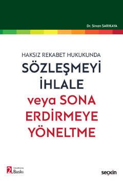 Haksız Rekabet Hukukunda Sözleşmeyi İhlale veya Sona Erdirmeye Yöneltme
