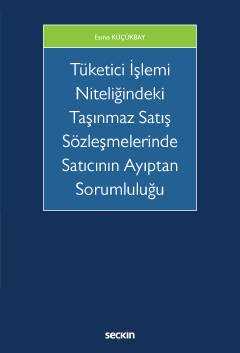 Tüketici İşlemi Niteliğindeki Taşınmaz Satış Sözleşmelerinde Satıcının Ayıptan Sorumluluğu kapak görseli