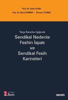 Yargı Kararları Işığında Sendikal Nedenle Feshin İspatı ve Sendikal Fesih Karineleri
