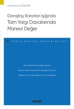 Danıştay Kararları Işığında Tam Yargı Davalarında Manevi Değer – İdare Hukuku Monografileri – kapak görseli
