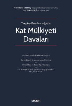 Yargıtay Kararları Işığında Kat Mülkiyeti Davaları Kat Maliklerinin Hakları ve Borçları – Kat Mülkiyetli Anataşınmazın Yönetimi – Devre Mülk ve Toplu Yapı Yönetimi – Kat Mülkiyetinden Kaynaklanan Uyuşmazlıklar ve Çözüm Yolları