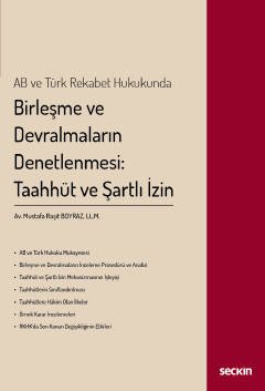 AB ve Türk Rekabet Hukukunda Birleşme ve Devralmaların Denetlenmesi: Taahhüt ve Şartlı İzin kapak görseli