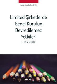 Limited Şirketlerde Genel Kurulun Devredilemez Yetkileri (TTK. md. 616) kapak görseli