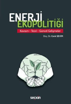 Enerji Ekopolitiği Kavram – Teori – Güncel Gelişmeler