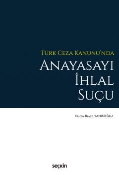Türk Ceza Kanunu'nda Anayasayı İhlal Suçu kapak görseli