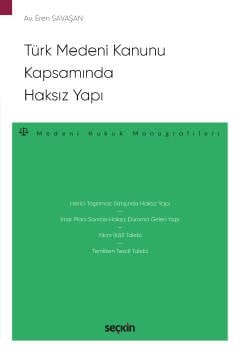 Türk Medeni Kanunu Kapsamında Haksız Yapı – Medeni Hukuk Monografileri – kapak görseli