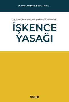 Avrupa İnsan Hakları Mahkemesi ve Anayasa Mahkemesine Göre İşkence Yasağı