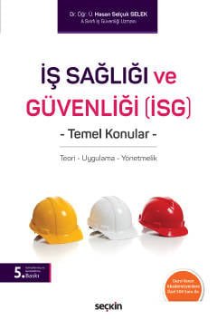 İş Sağlığı ve Güvenliği (İSG) Temel Konular Teori – Uygulama – Yönetmelik