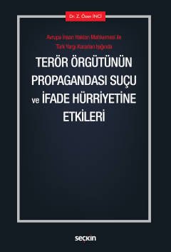 Avrupa İnsan Hakları Mahkemesi ile  Türk Yargı Kararları IşığındaTerör Örgütünün Propagandası Suçu ve <br />İfade Hürriyetine Etkileri