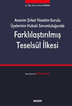 Anonim Şirket Yönetim Kurulu Üyelerinin Hukuki Sorumluluğunda Farklılaştırılmış Teselsül İlkesi kapak görseli