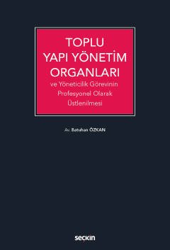 Toplu Yapı Yönetim Organları ve Yöneticilik Görevinin Profesyonel Olarak Üstlenilmesi
