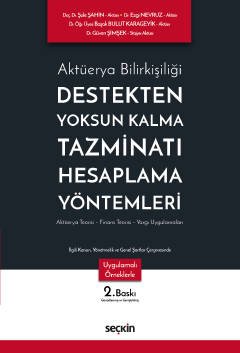 Aktüerya Bilirkişiliği Destekten Yoksun Kalma Tazminatı Hesaplama Yöntemleri Aktüerya Teorisi – Finans Teorisi – Yargı Uygulamaları