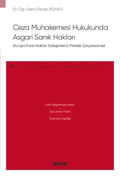 Avrupa İnsan Hakları Sözleşmesi 6. Madde Çerçevesinde Ceza Muhakemesi Hukukunda Asgari Sanık Hakları – Ceza Hukuku Monografileri –