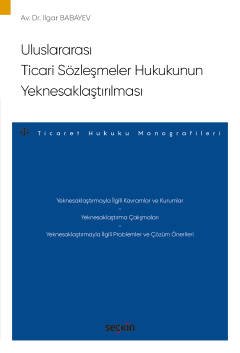 Uluslararası Ticari Sözleşmeler Hukukunun Yeknesaklaştırılması – Ticaret Hukuku Monografileri – kapak görseli