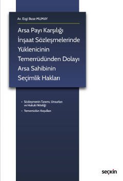 Arsa Payı Karşılığı İnşaat Sözleşmelerinde Yüklenicinin Temerrüdünden Dolayı Arsa Sahibinin Seçimlik Hakları kapak görseli