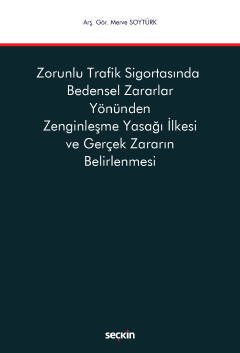Zorunlu Trafik Sigortasında Bedensel Zararlar Yönünden Zenginleşme Yasağı İlkesi ve Gerçek Zararın Belirlenmesi kapak görseli