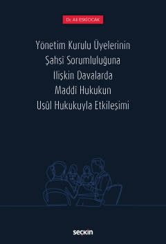 Yönetim Kurulu Üyelerinin Şahsi Sorumluluğuna İlişkin Davalarda Maddi Hukukun Usul Hukukuyla Etkileşimi kapak görseli