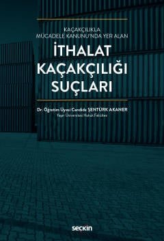 Kaçakçılıkla Mücadele Kanunu'nda Yer Alanİthalat Kaçakçılığı Suçları