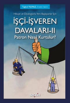 Hikaye ve Diyaloglarla Yeni Başlayanlar İçin İşçi–İşveren Davaları–II Patron Nasıl Kurtulur? kapak görseli