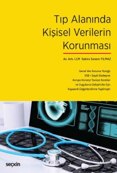 Tıp Alanında Kişisel Verilerin Korunması Genel Veri Koruma Tüzüğü – 108 + Sayılı Sözleşme – Avrupa Konseyi Tavsiye Kararları Ve Uygulama Geliştiriciler İçin Kapsamlı Değerlendirme Yapılmıştır. kapak görseli