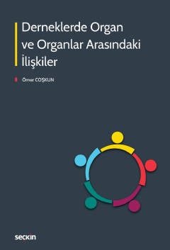 Derneklerde Organ ve Organlar Arasındaki İlişkiler