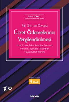 (361 Soru ve Cevapla)Ücret Ödemelerinin Vergilendirilmesi Maaş, Ücret, Prim, İkramiye, Tazminat, Harcırah, İstisnalar, Yıllık Beyan, Asgari Ücret İstisnası