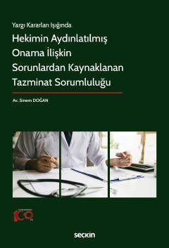Yargı Kararları Işığında Hekimin Aydınlatılmış Onama İlişkin Sorunlardan Kaynaklanan Tazminat Sorumluluğu kapak görseli