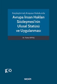 Karşılaştırmalı Anayasa Hukukunda Avrupa İnsan Hakları Sözleşmesi'nin Ulusal Statüsü ve Uygulanması