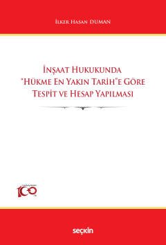 İnşaat Hukukunda  "Hükme En Yakın Tarih"e Göre  Tespit ve Hesap Yapılması