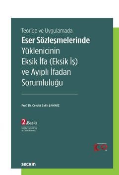 Teoride ve Uygulamada Eser Sözleşmelerinde Yüklenicinin Eksik İfa (Eksik İş) ve Ayıplı İfadan Sorumluluğu kapak görseli