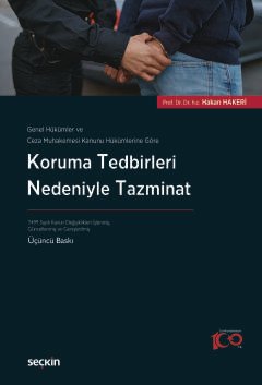 Genel Hükümler ve Ceza Muhakemesi Kanunu Hükümlerine Göre Koruma Tedbirleri Nedeniyle Tazminat