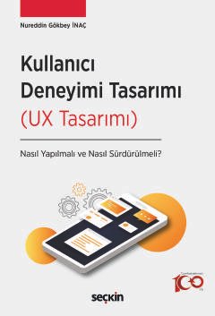 Kullanıcı Deneyimi Tasarımı (UX Tasarımı) Nasıl Yapılmalı ve Nasıl Sürdürülmeli?