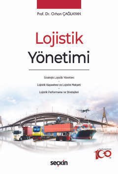Lojistik Yönetimi Stratejik Lojistik Yönetimi * Lojistik Kapasitesi ve Lojistik Maliyeti * Lojistik Performansı ve Stratejileri
