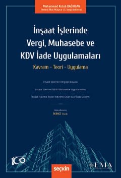 İnşaat İşlerinde Vergi, Muhasebe ve KDV İade Uygulamaları Kavram – Teori – Uygulama