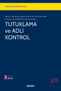 Öğreti ve Yargı Kararları Işığında Ulusal ve Ulus Üstü İnsan Hakları, Anayasa ve Ceza Muhakemesi Hukuku Açısından Tutuklama ve Adli Kontrol kapak görseli