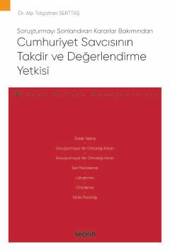 Soruşturmayı Sonlandıran Kararlar Bakımından Cumhuriyet Savcısının Takdir ve Değerlendirme Yetkisi – Ceza Hukuku Monografileri – kapak görseli