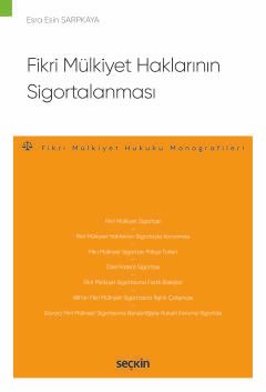 Fikri Mülkiyet Haklarının Sigortalanması – Fikri Mülkiyet Hukuku Monografileri –