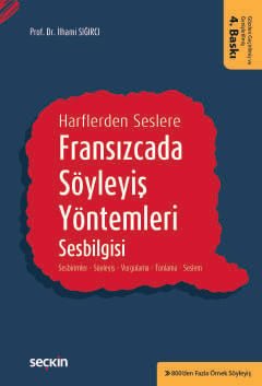 Harflerden Seslere Fransızcada Söyleyiş Yöntemleri, Sesbilgisi Sesbirimler – Söyleyiş – Vurgulama – Tonlama – Seslem
